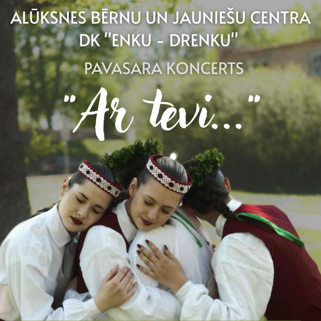 You are currently viewing Deju kolektīva “ENKU- DRENKU” pavasara KONCERTS | “Ar Tevi “